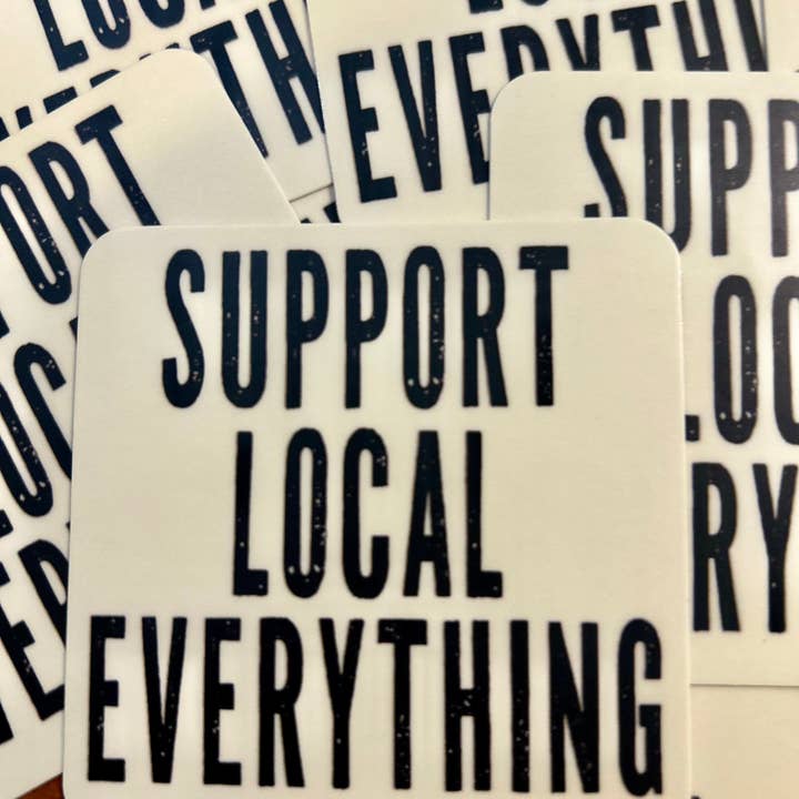 Axle Rose Co - Wholesale Sticker - Support Local Everything sticker • distressed3