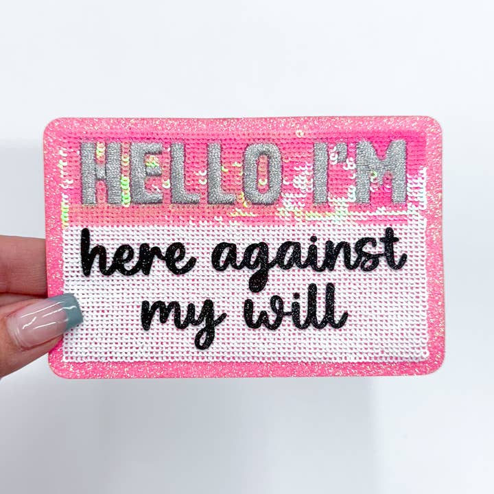 ABLNco - Wholesale Patch - Hello I'm...Here Against My Will Sequins Embroidery Patch 0