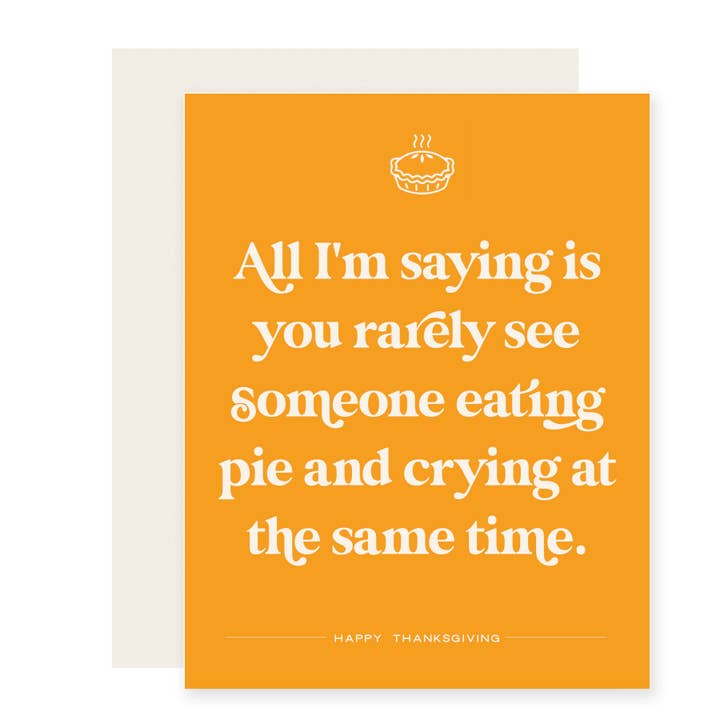 Pie and Crying | Funny Thanksgiving Card for wholesale by Paloma Paper Co.