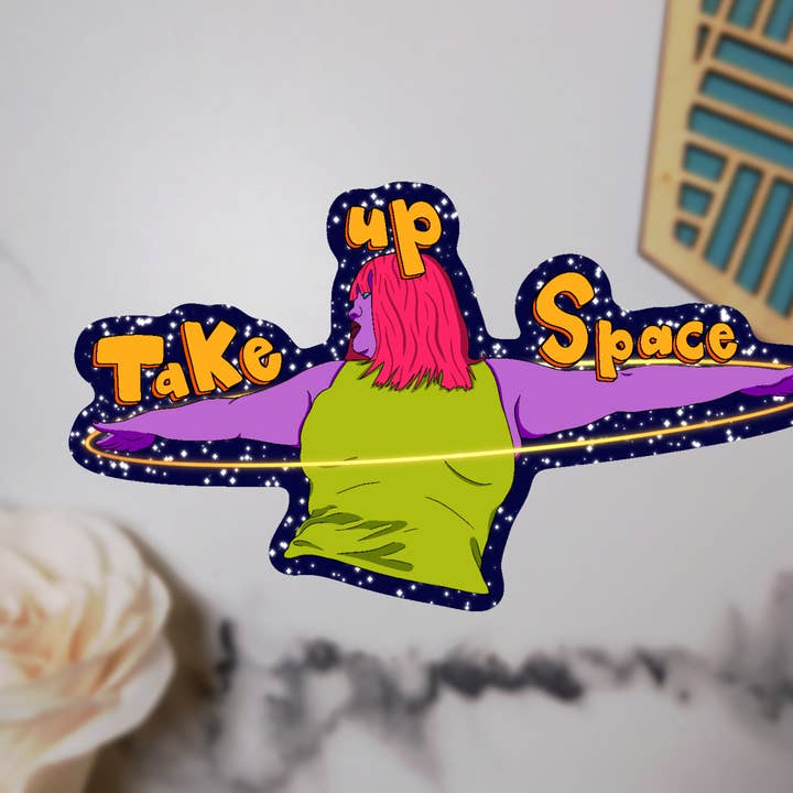 Take up Space Sticker for wholesale by Jelly Jean Designs