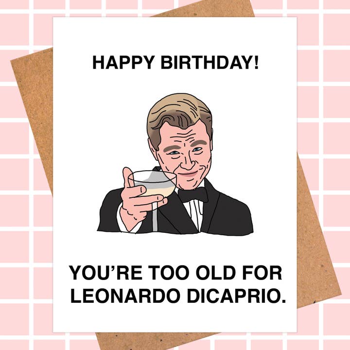 Pop Hot Cards - Wholesale Birthday Card - Funny Birthday Card - You're Too Old for Leonardo DiCaprio