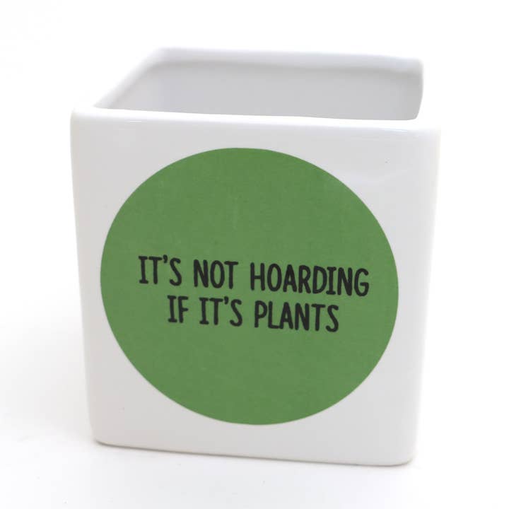 Not Hoarding if It's Plants square planter for wholesale by Lenny Mud