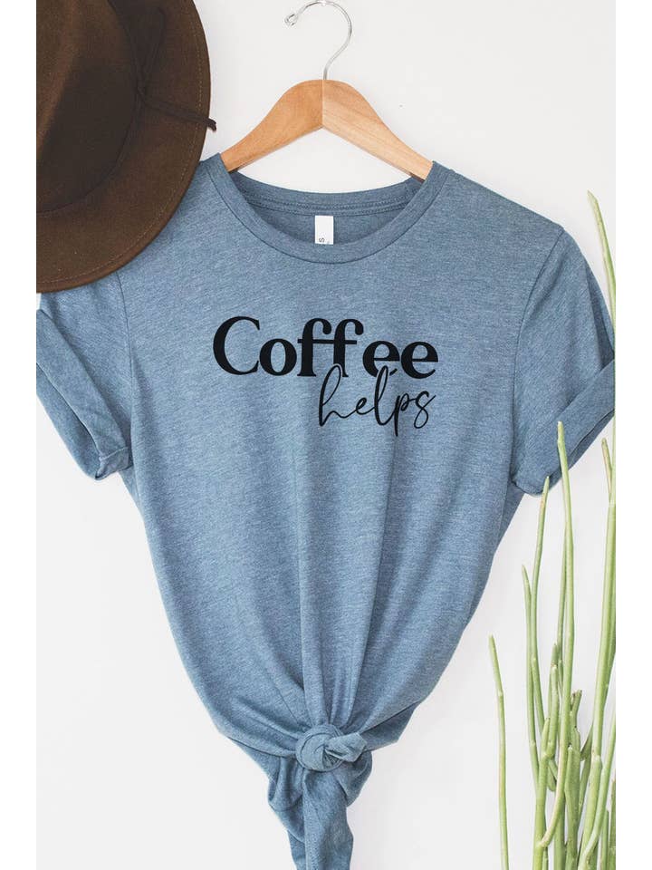 Bella Me - Wholesale Screen Printed T-Shirt - Women's - Coffee Helps Graphic Tee