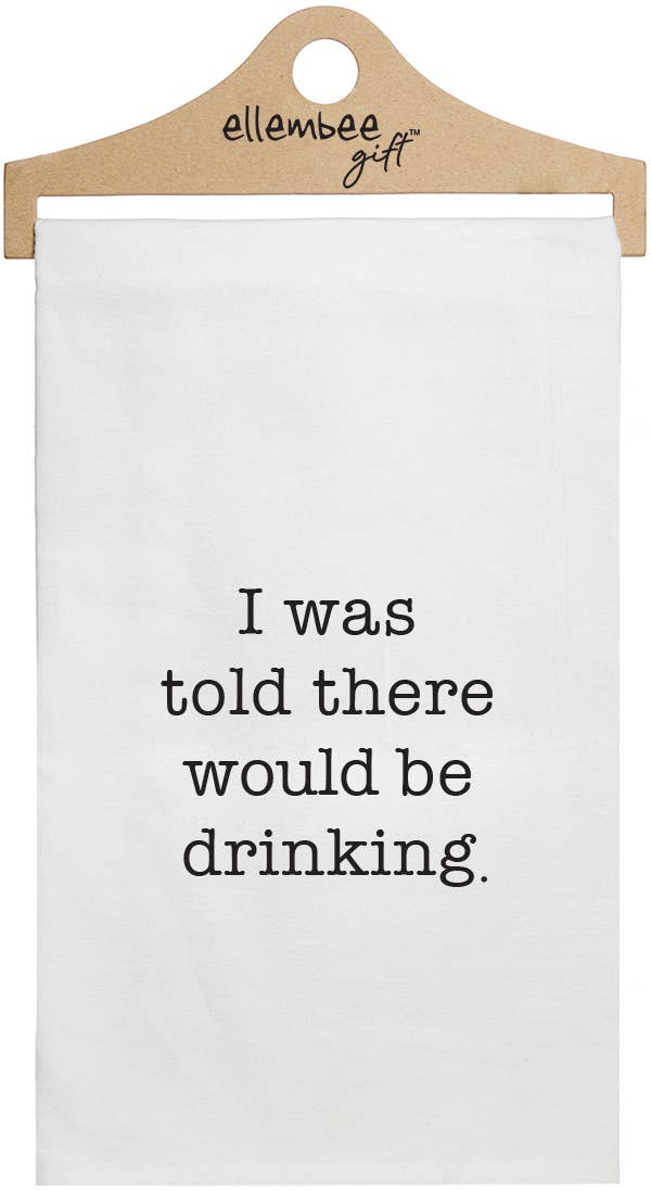 ellembee gift – wholesale Tea towel – White I Was Told There Would Be Drinking funny Kitchen Towel0