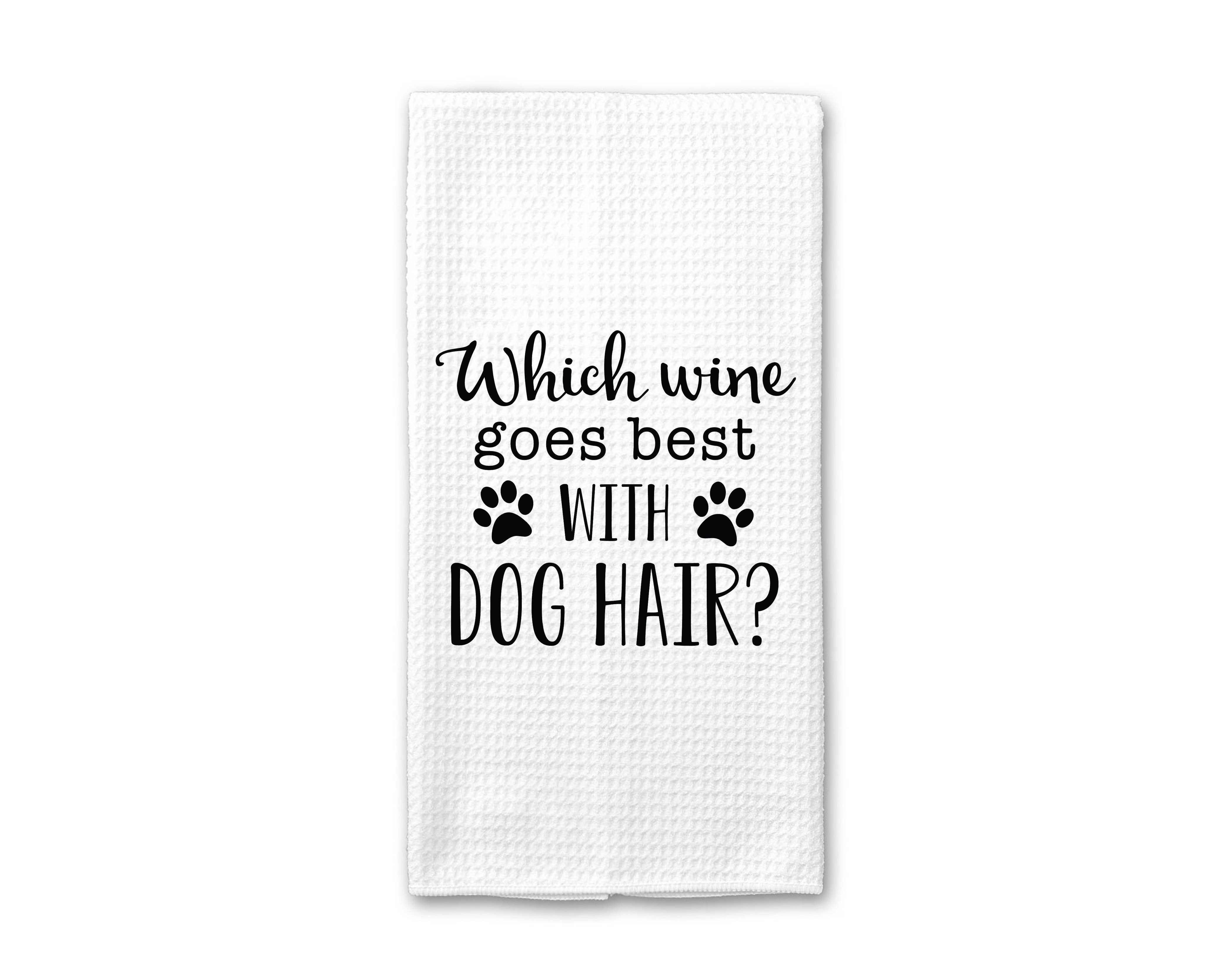 Canary Road - Wholesale Tea Towel - Wine and Dog Hair Kitchen Towel, Dog Dish Towel, Tea Towel1