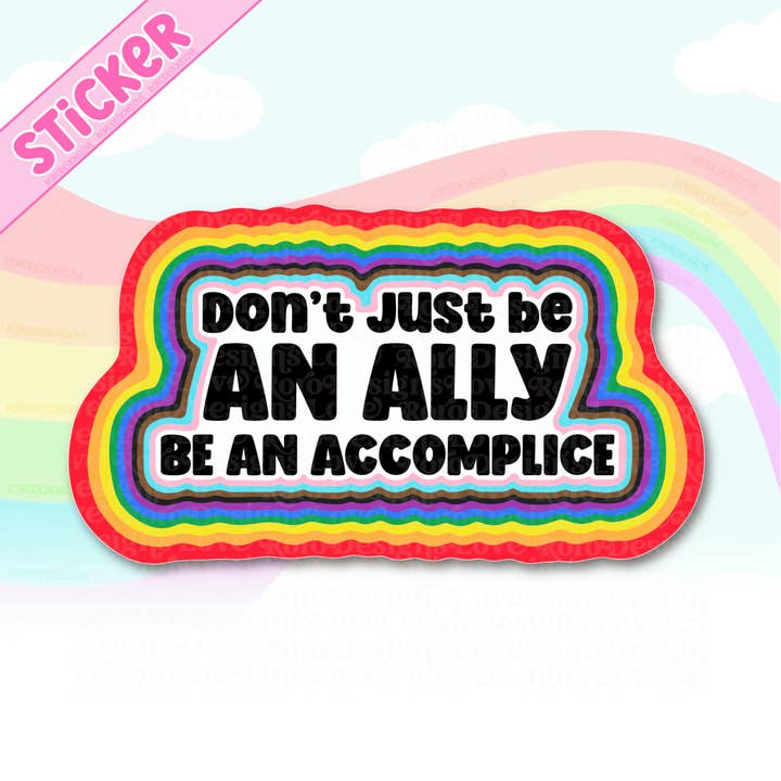 Don’t just be an ally be an accomplice sticker, LGBT decal for wholesale by RoroDesignsLove