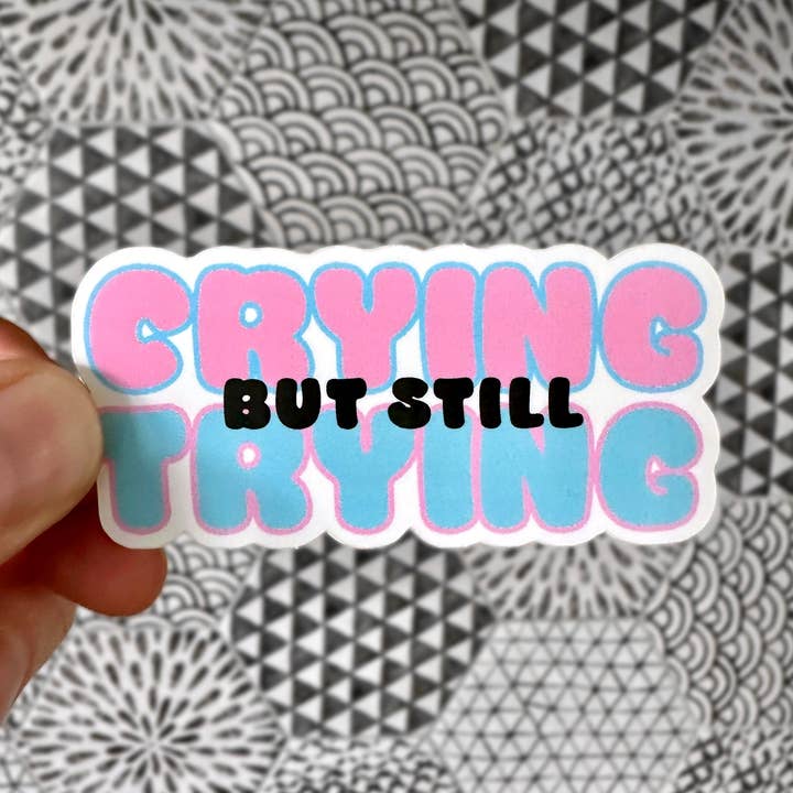 Crying But Still Trying for wholesale by KP General Store