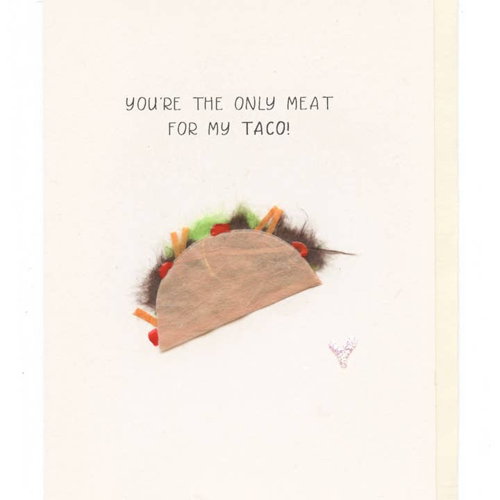 FLAUNT HANDMADE CORRESPONDENCES - Wholesale Love Card - "You're The Only Meat For My Taco" Taco