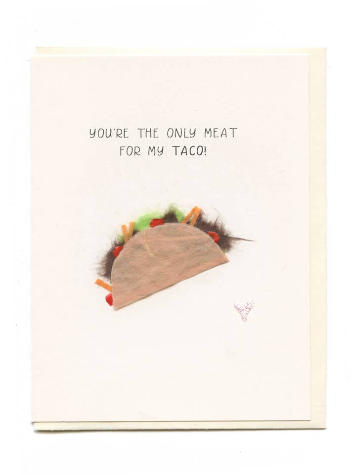 "You're The Only Meat For My Taco" Taco for wholesale by FLAUNT HANDMADE CORRESPONDENCES
