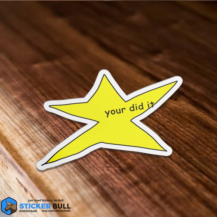 Sticker Bull - Wholesale Sticker - Your Did It Star Meme Waterproof Vinyl Sticker