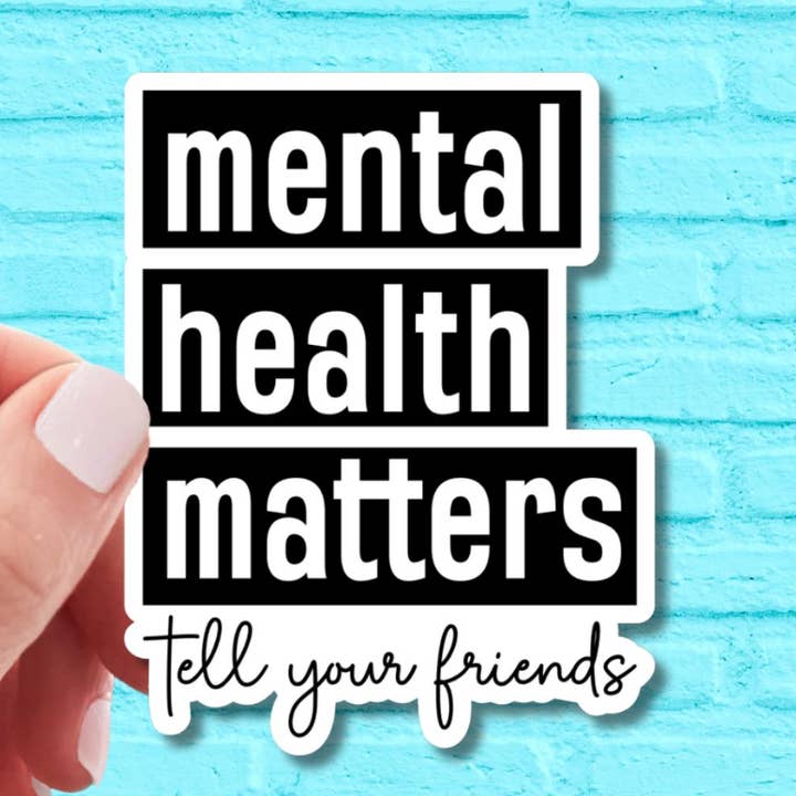 Mental Health Matters Tell Your Friends Vinyl Sticker |Laptop Sticker |Awareness |Water Bottle Sticker |Kindle Sticker |Self Love |Self Care for wholesale by That Crafty Agent