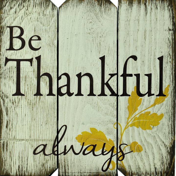 16 x 16 White/Brown/Yellow Be Thankful Always for wholesale by Boulder Innovations