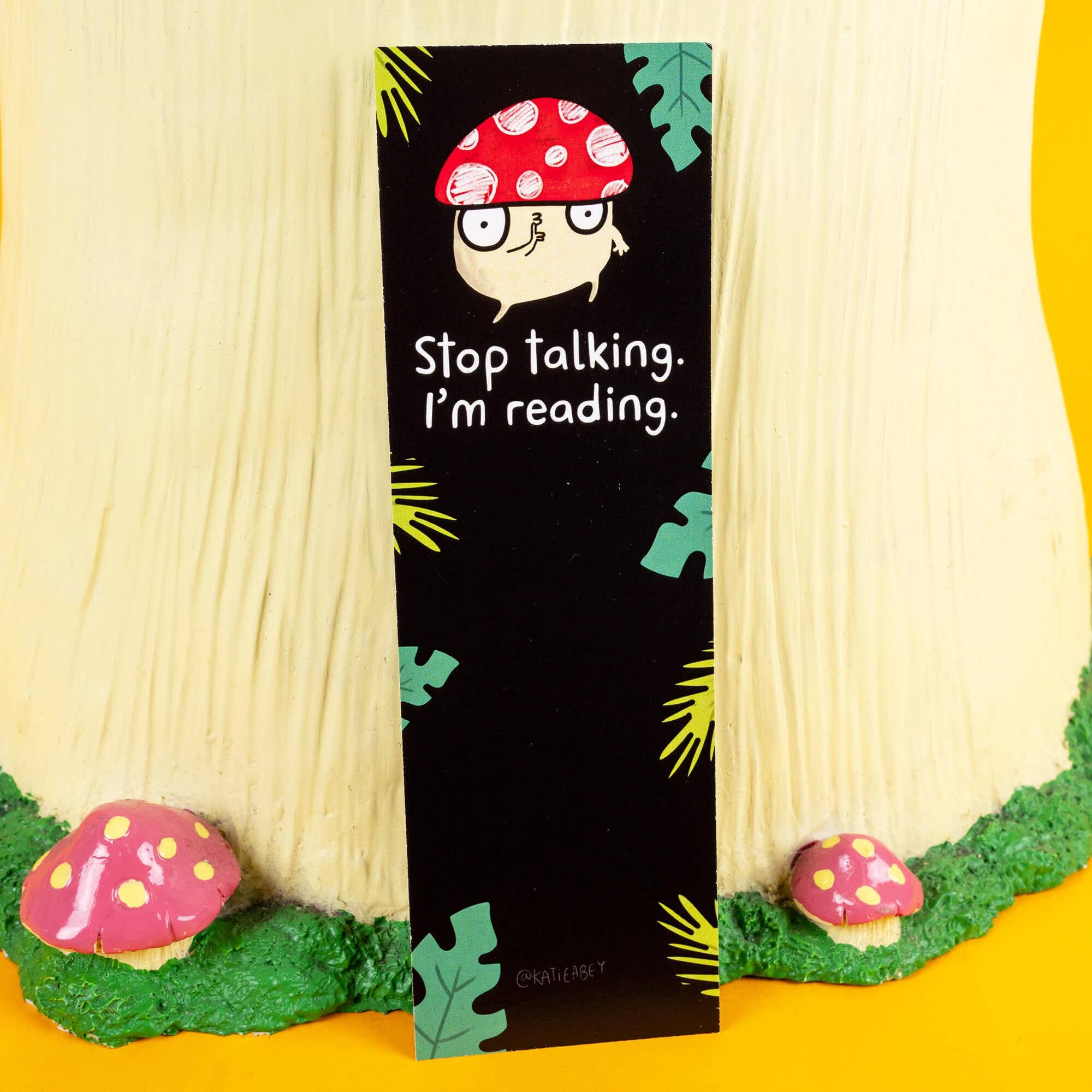 Katie Abey – wholesale Bookmark – Stop Talking, I'm Reading Mushroom Bookmark1