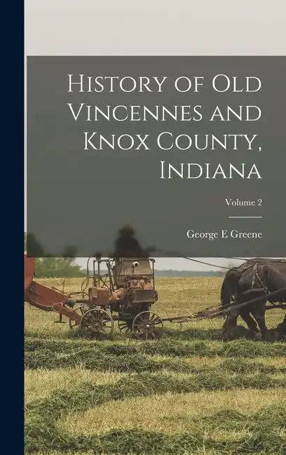 Books by splitShops - Wholesale History & Geography Book - History of Old Vincennes and Knox County, Indiana; Volume 2 - Hardcover0
