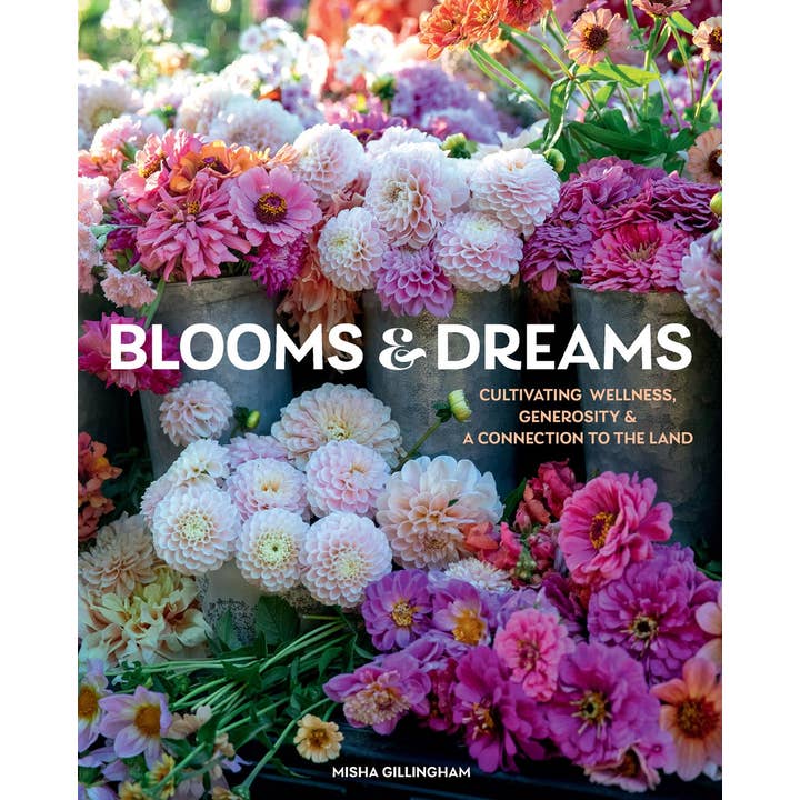 Gibbs Smith - Vente Home & Garden - Blooms & Dreams : cultiver le bien-être, la générosité et la connexion