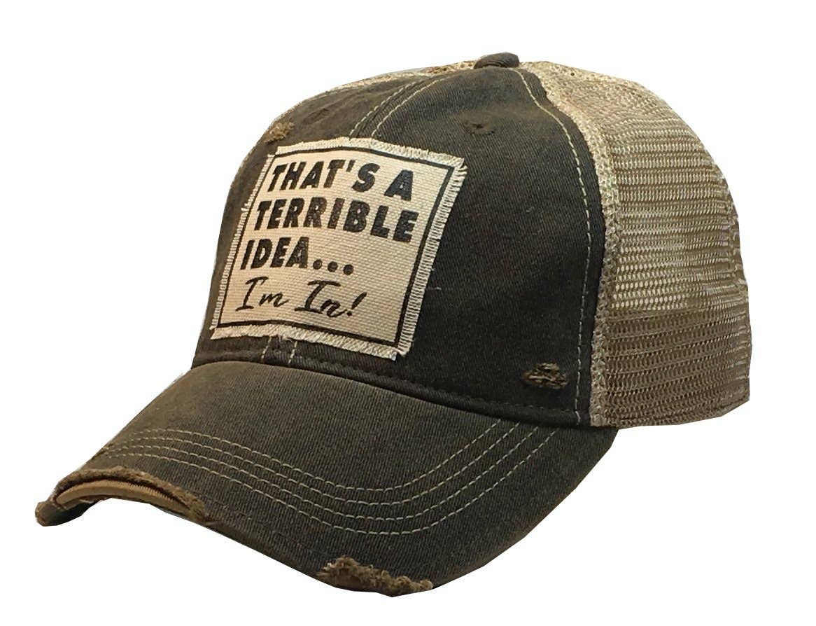 That's A Terrible Idea....I'm In! Distressed Trucker Cap for wholesale by Vintage Life