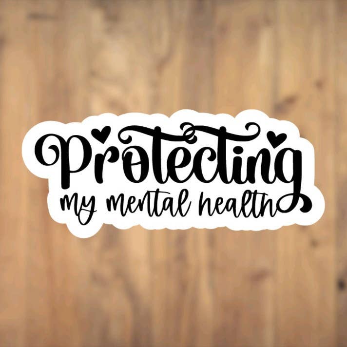 Protecting My Mental Health, Vinyl Sticker, Laptop, Phone Case, Gift, Inspirational, Positive, Hope, Motivational, Mental Health Awareness for wholesale by All for Iris