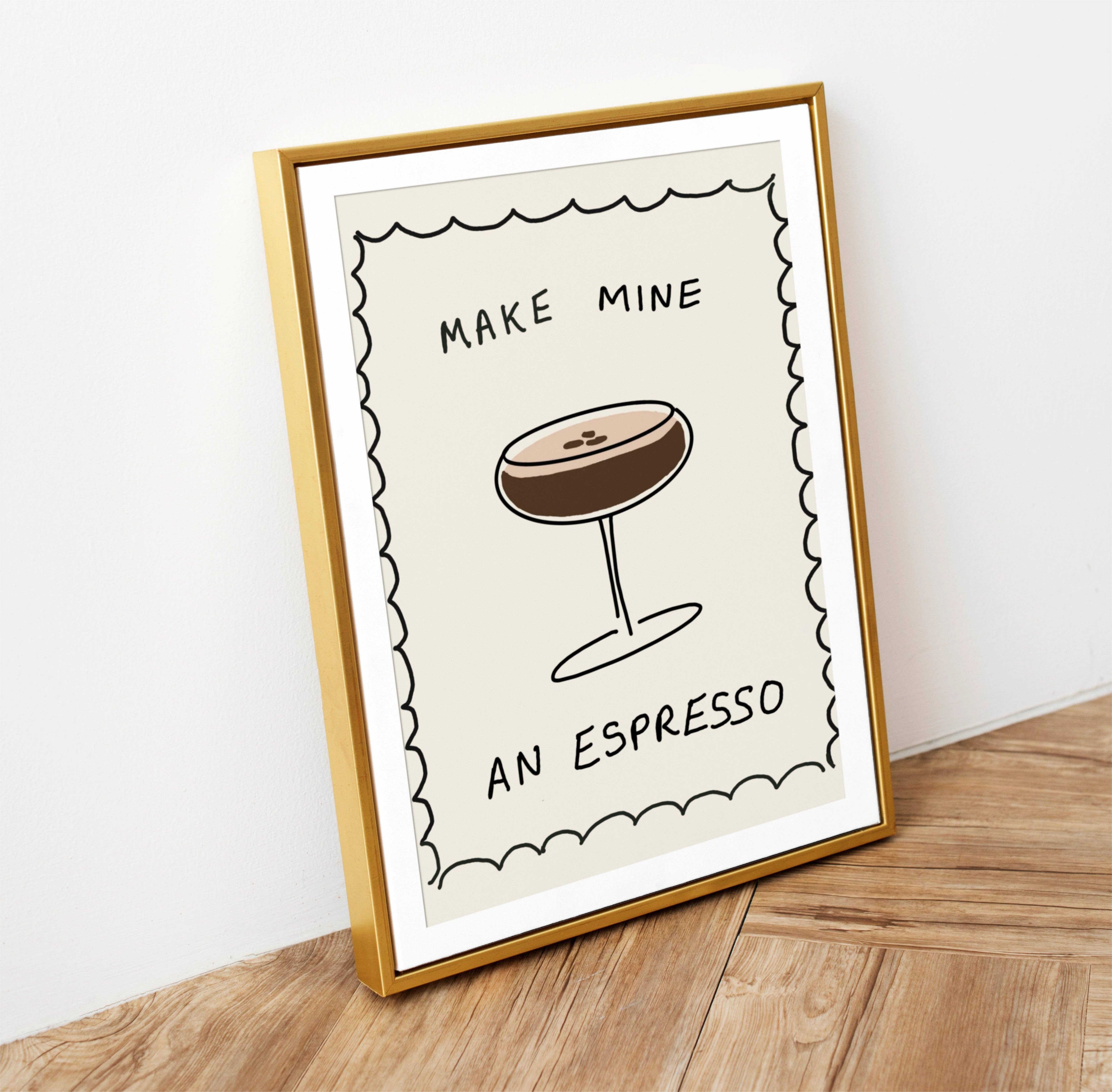 Lyonette – wholesale Art print – Make Mine an Espresso Print1