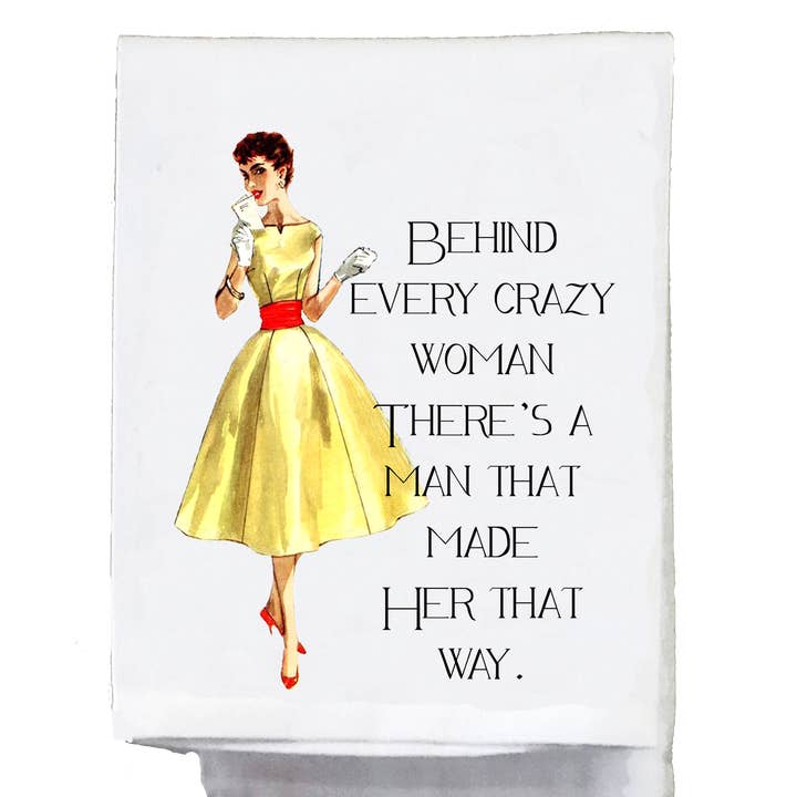 Sassy Talkin - Wholesale Tea Towel - Sassy Girl, Behind Every Crazy Woman Is a Man