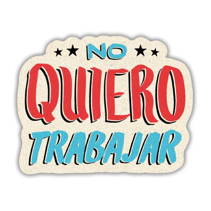 Adesivo in vinile No Quiero Trabajar per la vendita all'ingrosso da parte di Erica Alfaro Designs