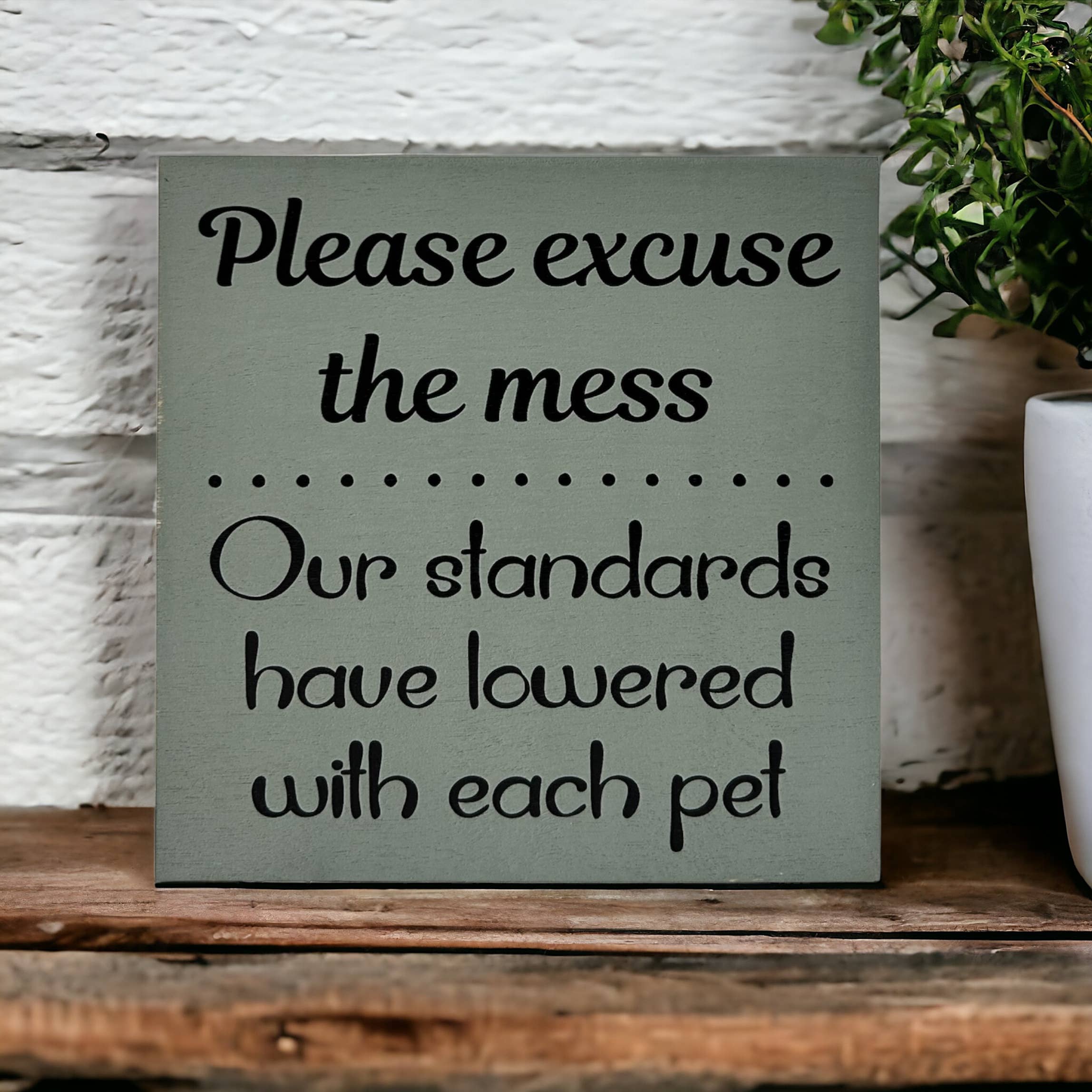 Inkwood Crafters - Wholesale Sign - Please Excuse the Mess - Funny Rustic Wood Pet Decor Sign3