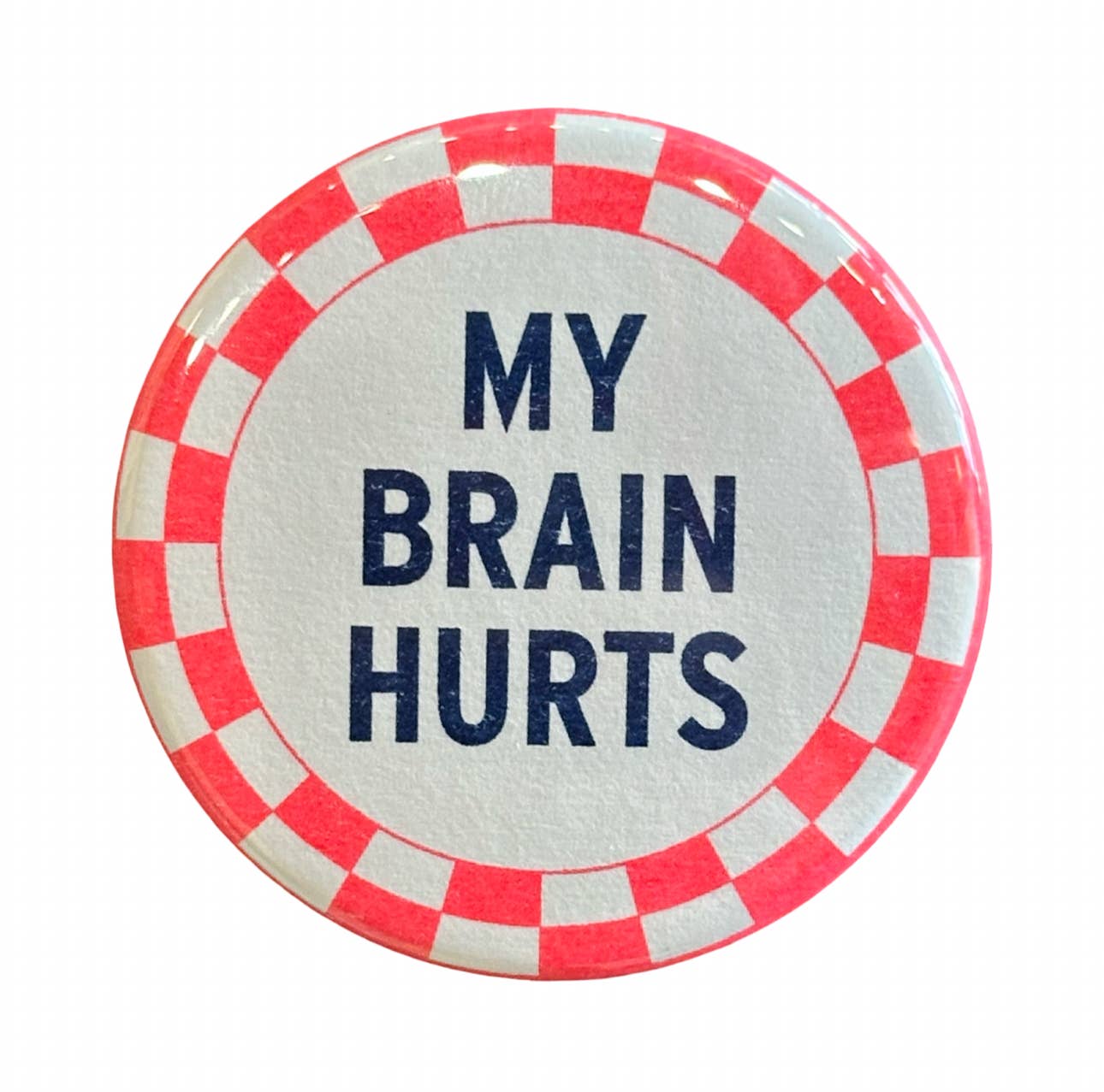 World Famous Original - Vente Épinglettes/boutons - Bouton Mon Cerveau Me Fait Mal