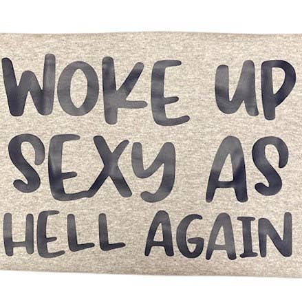 Vågnede Op Sexet Som Helvede Sjov Sarkastisk T-Shirt for engroshandel hos Granny & Grandpa's Custom Creations