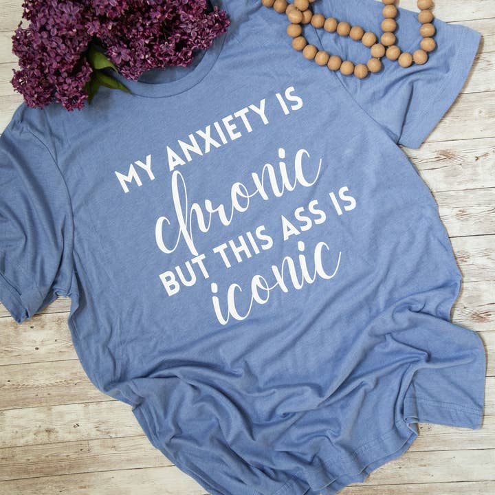 My Anxiety is Chronic.... for wholesale by Velvet Rebel Boutique