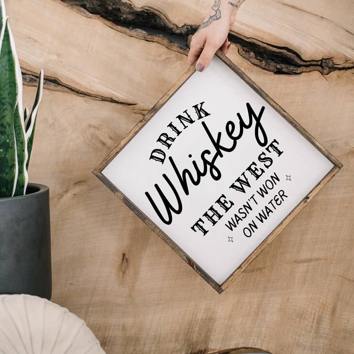 Williamraedesigns - Wholesale Sign - Drink Whiskey - The West Wasn't Won on Water Wood Sign