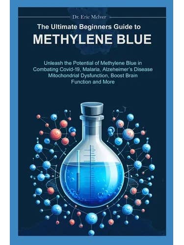 The Ultimate Beginners Guide to Methylene Blue: Unleash the Potential of Methylene Blue in Combating Covid-19, Malaria, Alzheimer's Disease, Mitochond - Paperback for wholesale by Books by splitShops