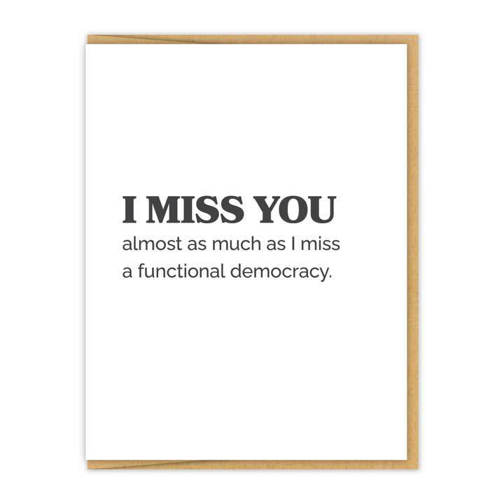Ik mis je bijna net zo erg als de democratie. | Vriendschapskaart voor wholesale door Spacepig Press