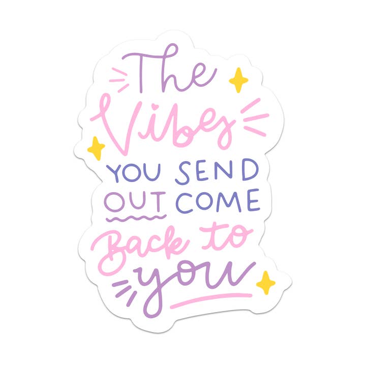 The Vibes You Send Out Come Back To You Vinyl Sticker for wholesale by Mouthy Broad