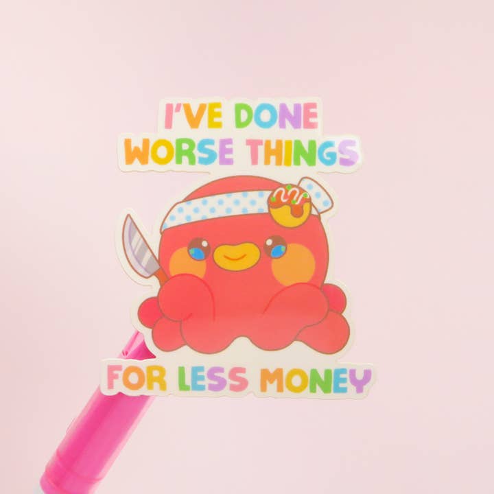 I've Done Worse Things for Less Money Sticker for wholesale by tokyo shojo