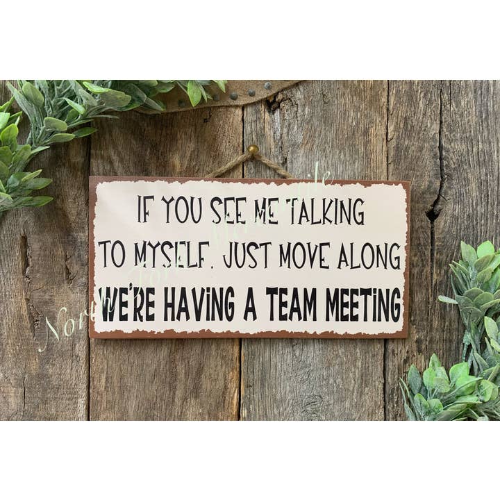If You See Me Talking To Myself team meeting for wholesale by North Fork Mercantile
