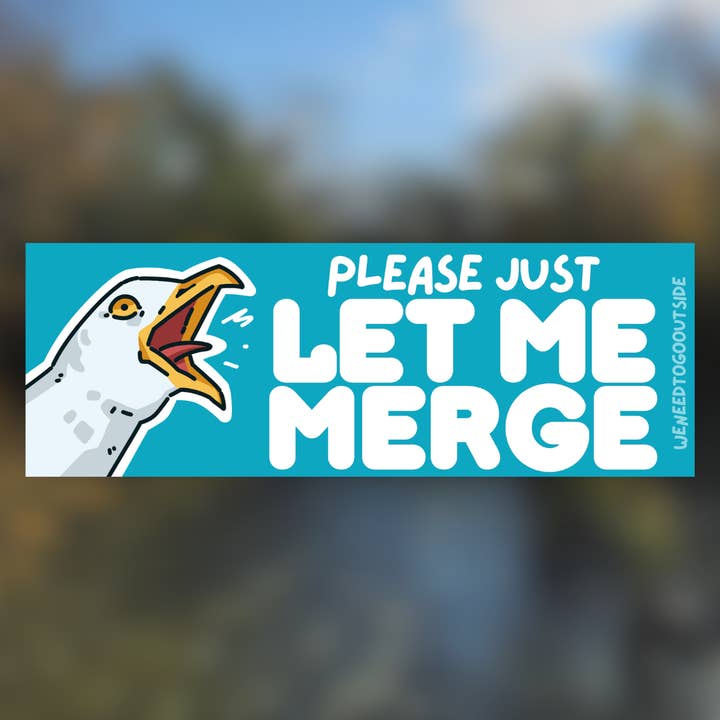 weneedtogooutside - Wholesale Sticker - Let Me Merge Bumper Sticker