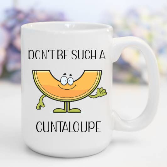 Don't Be Such a Cuntaloupe | Funny, Sweary Mug for wholesale by AromaSarapy