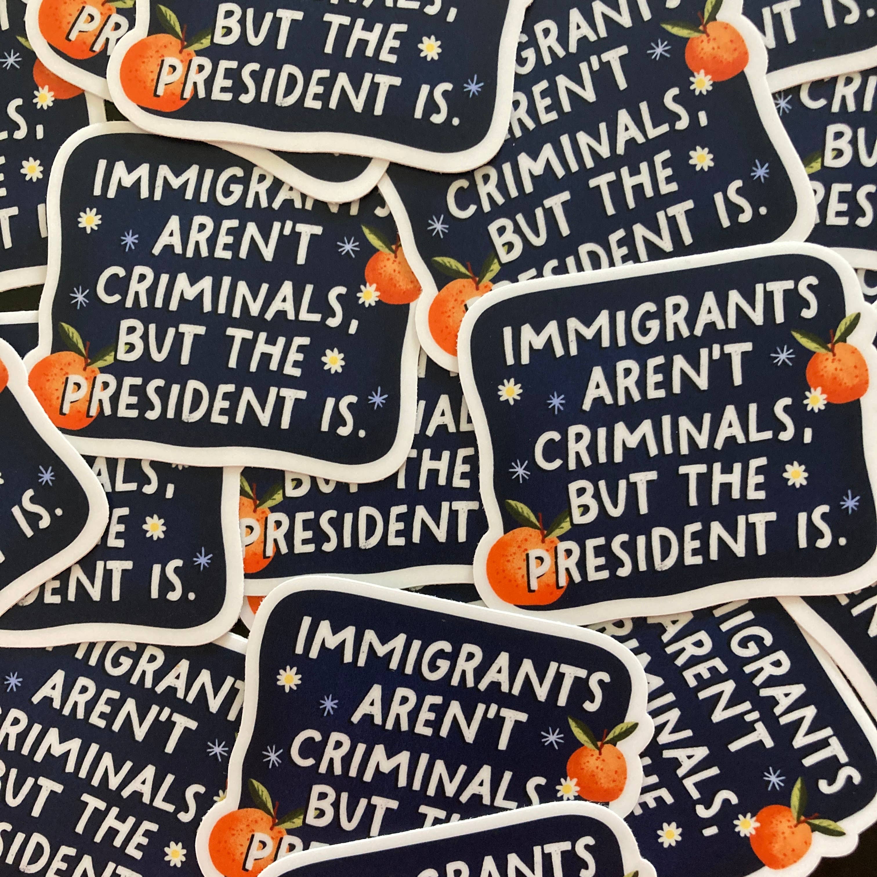 PartyHappier - Wholesale Phone & Laptop Stickers - Immigrants Aren't Criminals But Our President Is Sticker2