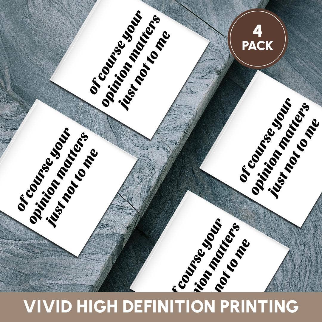 3dRose - Wholesale Coasters - 3dRose, Image of Of Course Your Opinion Matters Just Not To Me Quote, Coaster5