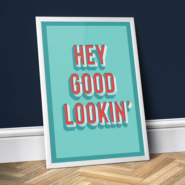 Hey Good Looking — Farbliches, inspirierendes Poster mit Druck für den Großhandel von Print Club North