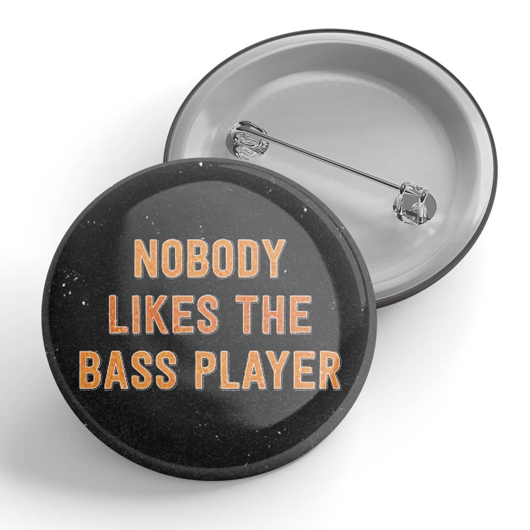 Black River Letterpress & Paper Co. - Wholesale Lapel Pin/Button - Nobody Likes The Bass Player Button0
