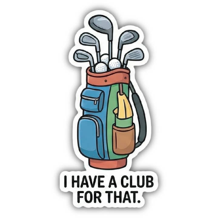 Golf - I Have a Club for That - Vinyl Die-Cut Sticker for wholesale by Papersalt