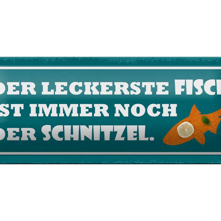 Femer – Großhandel Schilder – Blechschild Spruch 27x10cm leckerste Fisch ist Schnitzel