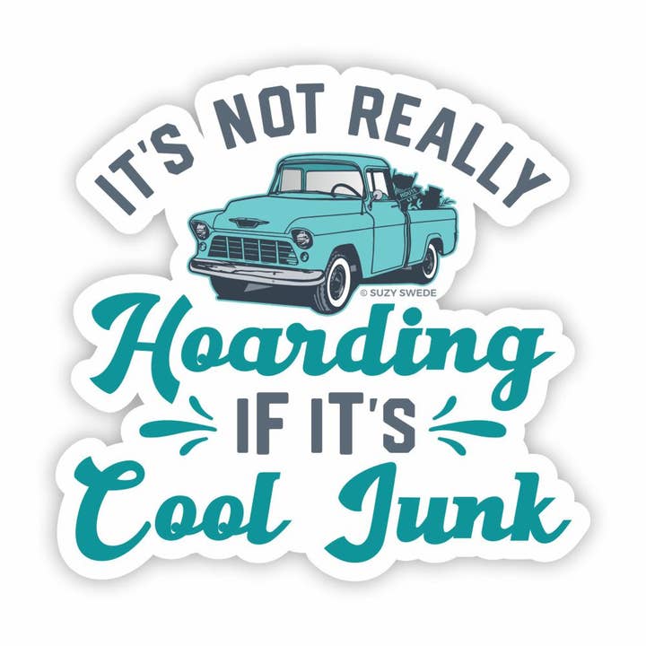 It’s Not Really Hoarding If It’s Cool Junk Sticker for wholesale by Suzy Swede