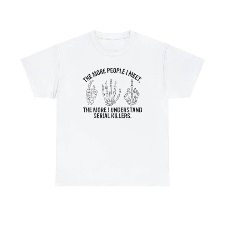 Ju fler människor jag träffar desto mer förstår jag seriemördare för wholesale av Sparkle By Asha