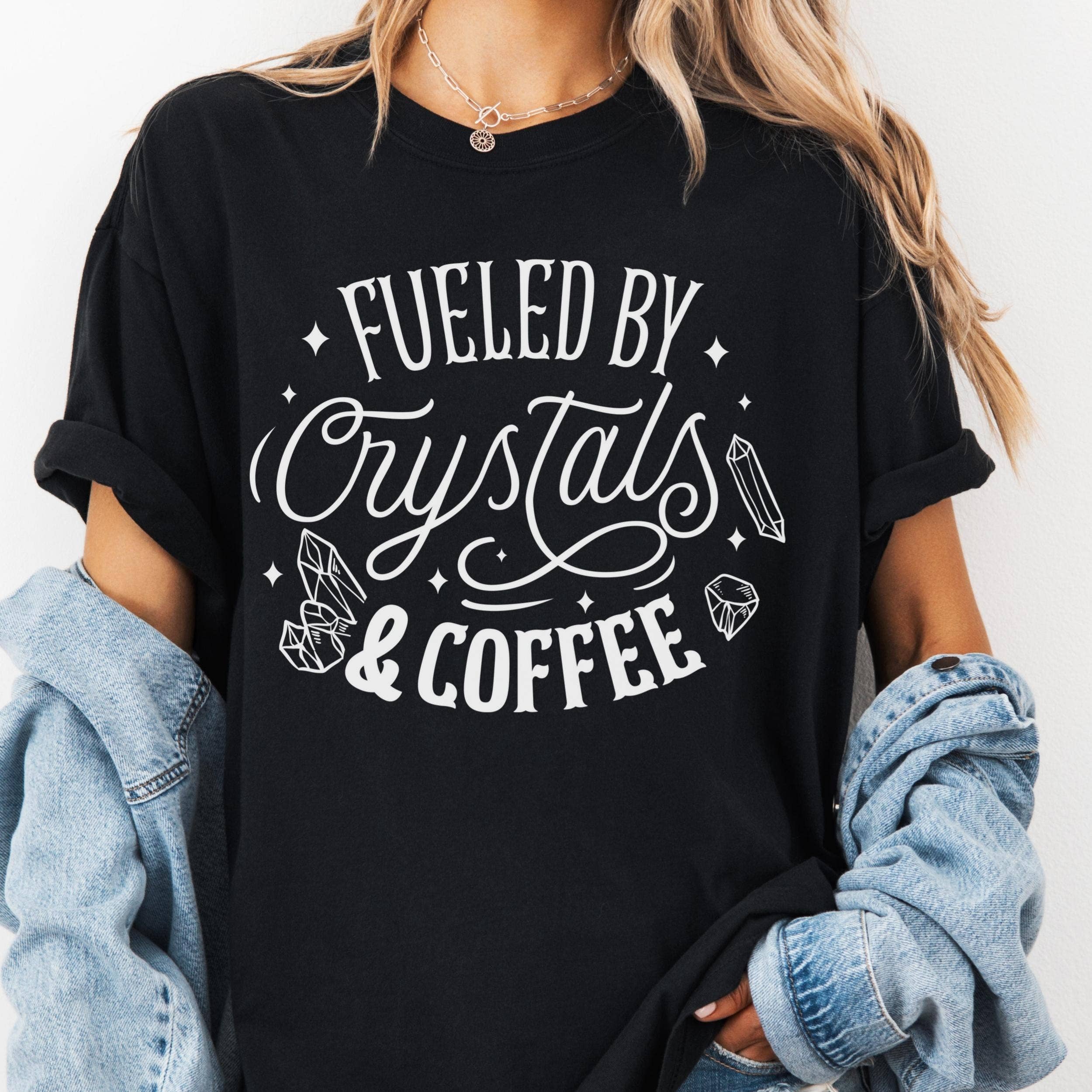 Epic Life  - Designed - Wholesale Screen Printed T-Shirt - Women's - Fueled by Crystals and Coffee Shirt, Comfort Colors® Witchy Tee, Spiritual Morning Ritual Shirt, Funny Woo Woo Tee, Empath Gift for Her3