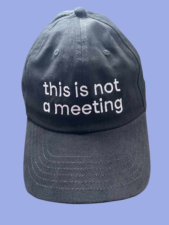This is Not a Meeting Cap for wholesale by Girl Gang Craft