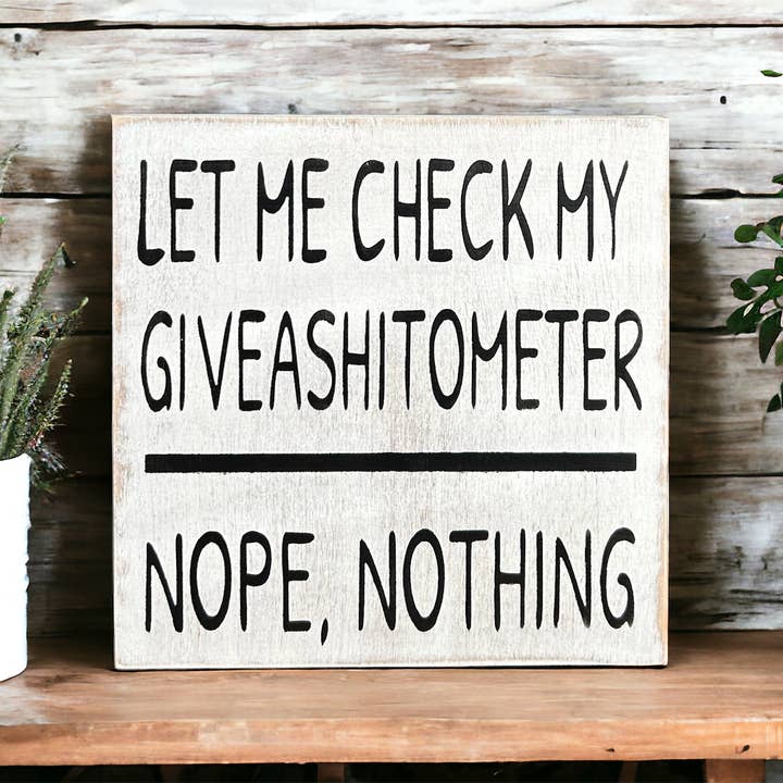 Let Me Check My Giveashitometer - Rustic Wood Shelf Sitter for wholesale by Inkwood Crafters