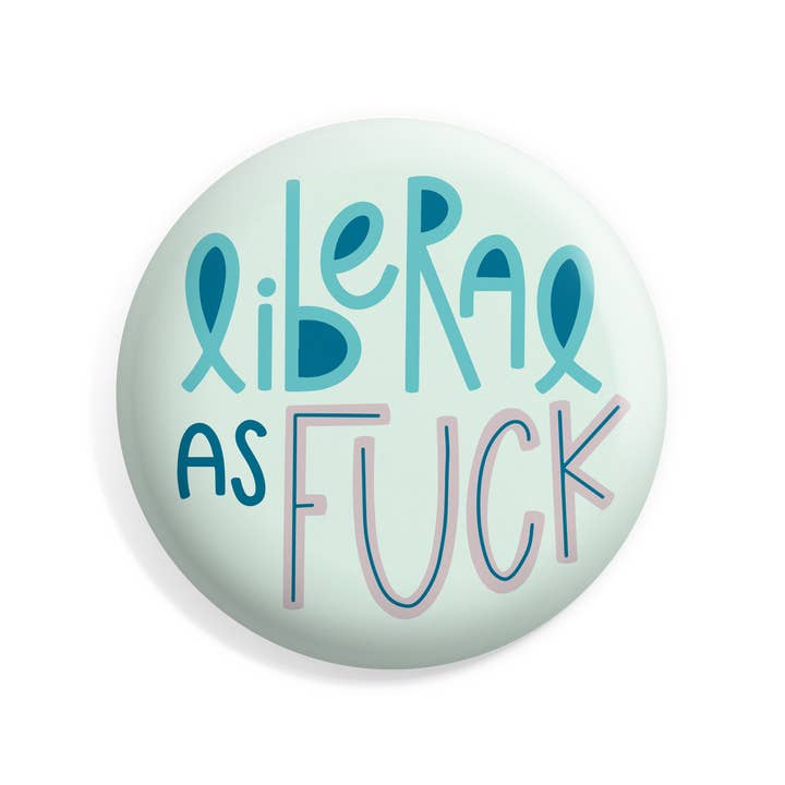 Twentysome Design - Wholesale Lapel Pin/Button - Liberal as Fuck Button