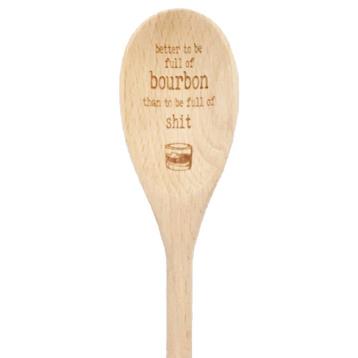 Better To Be Full of Bourbon Wooden Spoon for wholesale by Layne Wilson