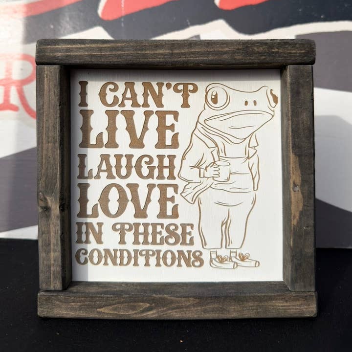 I can’t live laugh love in these conditions framed sign for wholesale by Rebel Roses